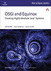 OSGi and Equinox : Creating Highly Modular Java Systems