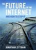 The Future of the Internet :And How to Stop It