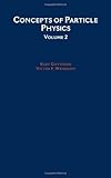 Concepts of Particle Physics: Volume II