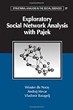 Exploratory Social Network Analysis with Pajek (Structural Analysis in the Social Sciences)
