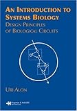An Introduction to Systems Biology: Design Principles of Biological Circuits (Chapman & Hall/CRC Mathematical & Computational Biology)