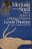 The Medusa and the Snail (More Notes of a Biology Watcher)