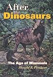 After the Dinosaurs: The Age of Mammals (Life of the Past)