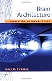 Brain Architecture: Understanding the Basic Plan (Medicine)