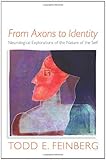 From Axons to Identity: Neurological Explorations of the Nature of the Self (Norton Series on Interpersonal Neurobiology)
